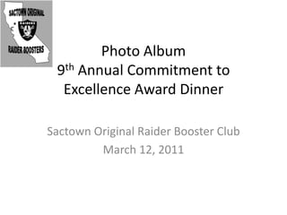 Photo Album 9th Annual Commitment to Excellence Award Dinner Sactown Original Raider Booster Club March 12, 2011 