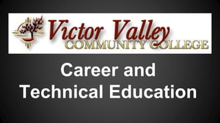 Career and
Technical Education
 