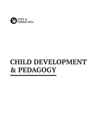 CTET &
OTHER TETs
CHILD DEVELOPMENT
& PEDAGOGY
 