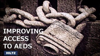 IMPROVING
ACCESS
TO AEDS
HILTZ
 