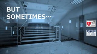 BUT
SOMETIMES…
 