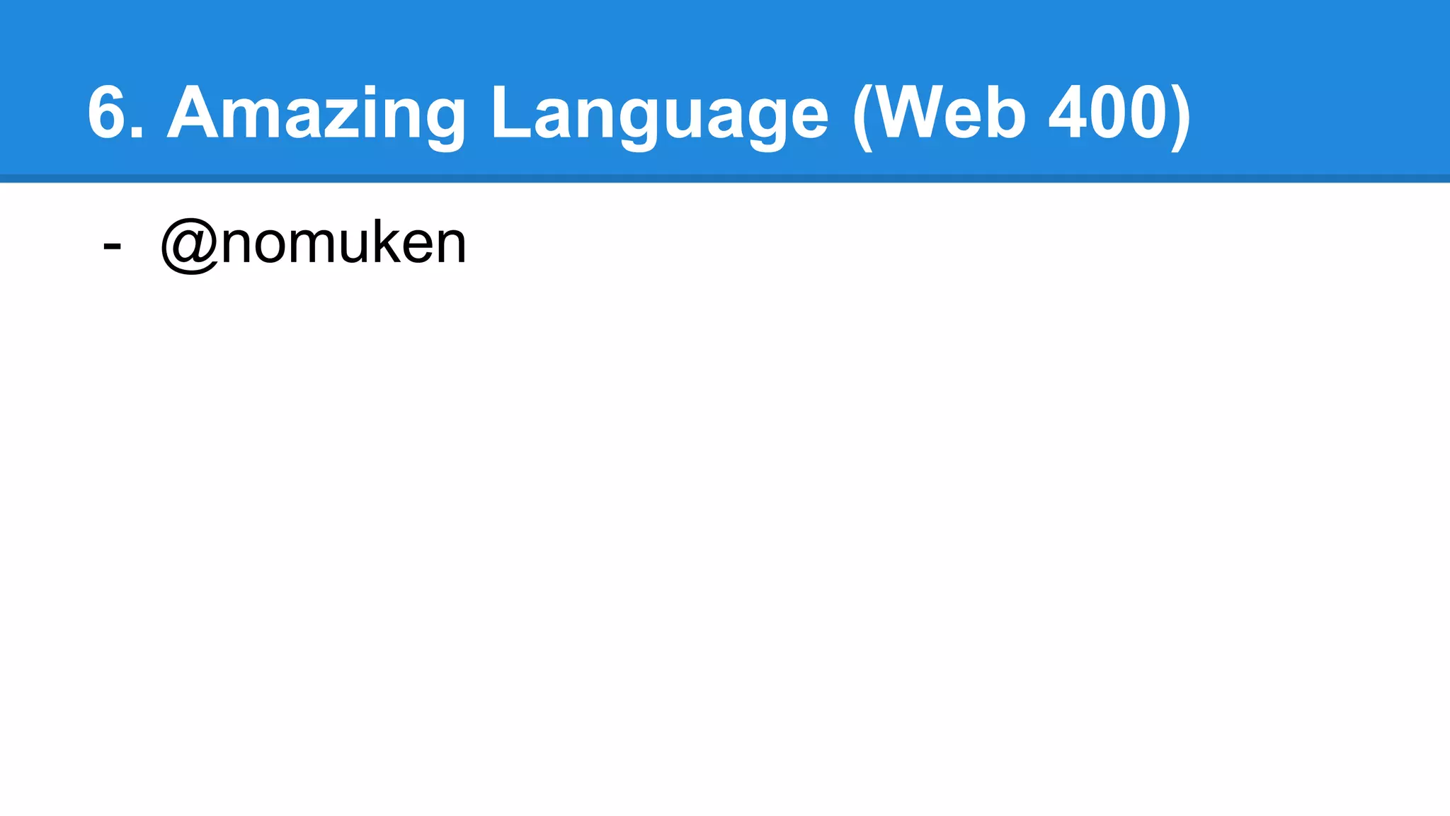 6. Amazing Language (Web 400)
- @nomuken
 