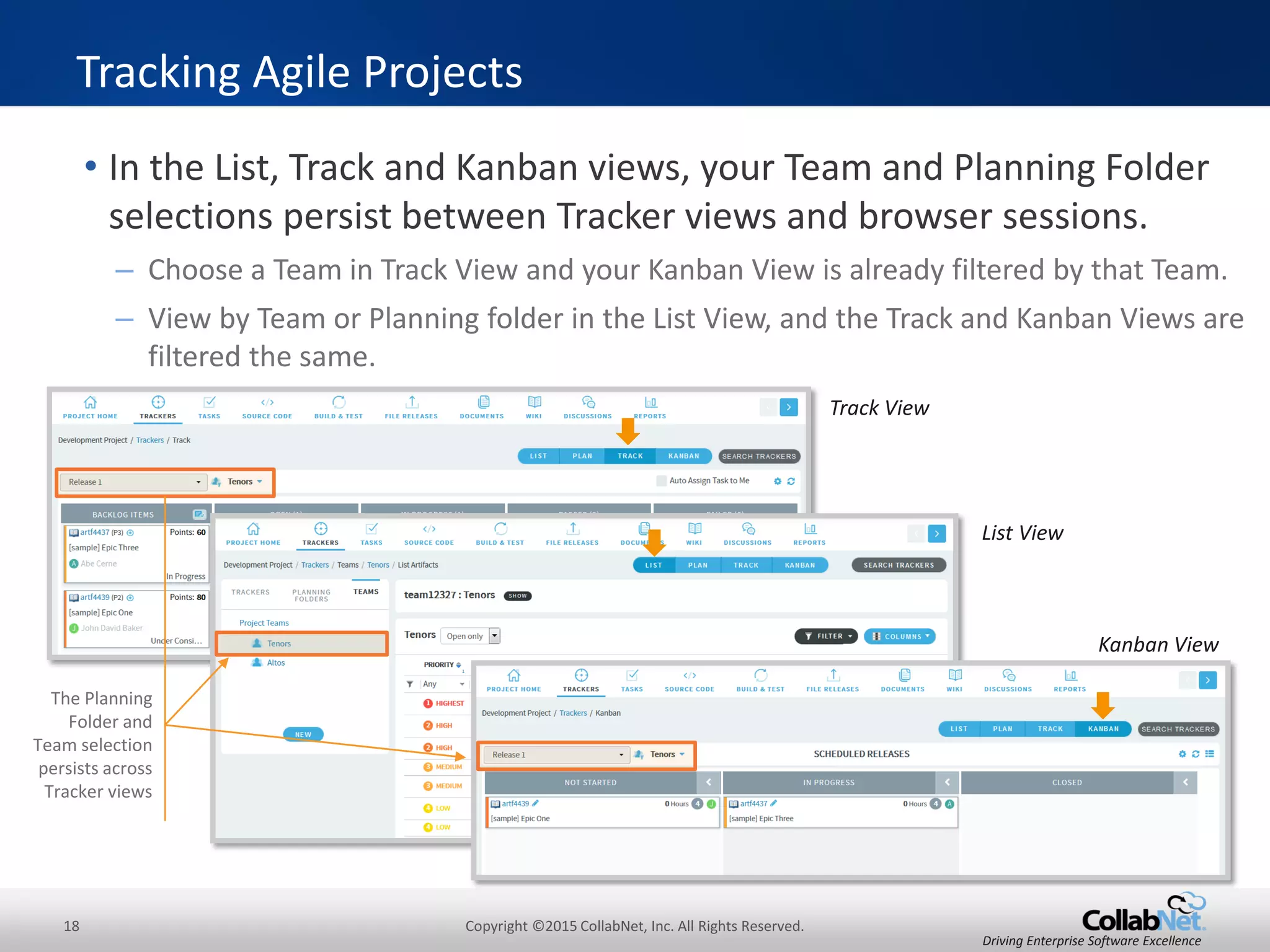 18 Copyright ©2015 CollabNet, Inc. All Rights Reserved.
Driving Enterprise Software Excellence
• The Kanban Board allows multiple Scrum and Kanban teams to
work together in a single TeamForge project.
– Teams can optionally work in a common backlog
– Create multiple named Kanban Boards for a single TeamForge Project
• Each board with its own value stream map
– E.g., Feature/Story Progress, Defect Progress, Impediments or Resolutions
• Each board with its own WIP limits
– Notification when WIP limits are breached, or no limits for a “Sticky Wall”
• Each board with its own configuration of Trackers
Kanban Board
Currently selected
Planning Folder
Currently selected Team
or All Artifacts
Name of active Kanban
Board
Configure, Refresh and
Manage Boards buttons
 