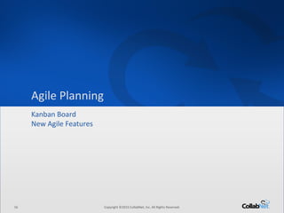 16 Copyright ©2015 CollabNet, Inc. All Rights Reserved.
Driving Enterprise Software Excellence
16 Copyright ©2015 CollabNet, Inc. All Rights Reserved.
Agile Planning
Kanban Board
New Agile Features
 