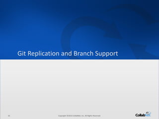 32 Copyright ©2015 CollabNet, Inc. All Rights Reserved.
Driving Enterprise Software Excellence
• Clicking the Trace button displays the traceability chain which
spans requirements through deployment from the point of view
of the target activity.
JIRA – Traceability Chain
JIRA’s TeamForge tab Traceability Chain
The current or
target activity acts
as the starting point
for this view of the
traceability chain
Each node is an activity in the chain such as a commit, a build, an
issue, or a review
This view provides an immediate insight into the health of the
chain
Expand the chain to view more
associations and relationships
 