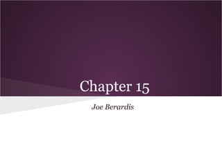 Chapter 15
Joe Berardis
 