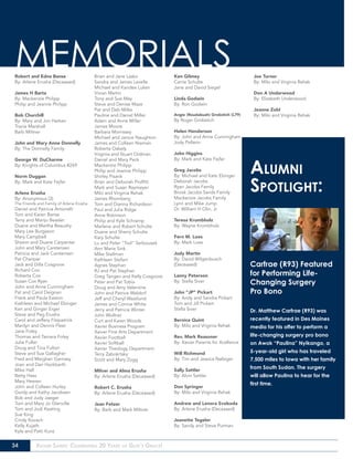 34 Xavier Saints: Celebrating 20 Years of God’s Grace!
Robert and Edna Banse
By: Arlene Erusha (Deceased)
James H Barta
By: Mackenzie Philipp
Philip and Jeanne Philipp
Bob Churchill
By: Mary and Jim Harken
Tracie Marshall
Barb Miltner
John and Mary Anne Donnelly
By: The Donnelly Family
George W. DuCharme
By: Knights of Columbus #269
Norm Duggan
By: Mark and Kate Fejfar
Arlene Erusha
By: Anonymous (3)	
The Friends and Family of Arlene Erusha
Daniel and Patricia Antonelli
Tom and Karen Banse
Terry and Marijo Beasler
Duane and Martha Beaudry
Mary Lee Burgason
Mary Campbell	
Sharon and Duane Carpenter
John and Mary Carstensen	
Patricia and Jack Carstensen
Pat Charipar
Jack and Dilla Cosgrove	
Richard Cox			
Roberta Cox			
Susan Cox Ryan	
John and Anne Cunningham
Pat and Carol Deignan
Frank and Paula Easton	
Kathleen and Michael Ebinger	
Ken and Ginger Erger	
Steve and Peg Erusha	
Carol and Jeffery Fitzpatrick	
Marilyn and Dennis Fleer
Jane Foley
Thomas and Tamara Foley
Julie Fuller
Doug and Tina Fulton	
Steve and Sue Gallagher
Fred and Meighan Garnsey
Joan and Dan Hackbarth
Mike Hall
Betty Hass
Mary Heeren
John and Colleen Hurley	
Gordy and Kathy Jacobsen
Bob and Judy Jaeger
Tom and Mary Jo Glanville	
Tom and Jodi Keating
Sue King
Cindy Kovach
Kelly Kujath
Kyle and Patti Kunz		
Brian and Jane Lasko	
Sandra and James Lavelle	
Michael and Kandee Luken
Vivian Martin
Tony and Sue May		
Steve and Denise Maze
Pat and Deb Milke		
Pauline and Daniel Miller	
Adam and Anne Miller	
James Moore
Barbara Morrissey
Michael and Janice Naughton	
James and Colleen Nieman	
Roberta Oakely	
Virginia and Stuart Ordman
Daniel and Mary Peck	
Mackenzie Philipp
Philip and Jeanne Philipp	
Shirley Pisarik	
Brian and Deborah Proffitt
Mark and Susan Raymeyer
Milo and Virginia Rehak	
James Rhomberg
Tom and Dianna Richardson
Paul and Julia Ridge	
Anne Robinson
Philip and Kyle Schramp	
Marlene and Robert Schulte	
Duane and Sherry Schulte
Kary Schulte	
Lu and Peter “Tod” Serbousek
Ann Marie Sink
Mike Stallman
Kathleen Stefani
Agnes Stephan
RJ and Pat Stephan		
Greg Tangen and Kelly Cosgrove
Peter and Pat Tobia		
Doug and Amy Valentine
John and Patrice Waldorf
Jeff and Cheryl Westlund	
James and Connie White
Jerry and Patricia Winter
John Wollner
Curt and Karen Woods	
Xavier Business Program
Xaiver Fine Arts Department	
Xavier Football	
Xavier Softball	
Xavier Theology Department		
Terry Zabokrtsky
Scott and Mary Zogg
		
Milver and Alma Erusha
By: Arlene Erusha (Deceased)
Robert C. Erusha
By: Arlene Erusha (Deceased)
Jean Fetzer
By: Barb and Mark Miltner
Ken Gibney
Carrie Schulte
Jane and David Siegel
Linda Godwin
By: Ron Godwin
Angie (Roudabush) Grobstich (L79)
By Roger Grobstich
Helen Henderson
By: John and Anne Cunningham
Jody Pellerin
John Higgins
By: Mark and Kate Fejfar
Greg Jacobs
By: Michael and Kate Ebinger
Deborah Jacobs
Ryan Jacobs Family
Brook Jacobs Sands Family
Mackenzie Jacobs Family
Lynn and Mike Jump
Dr. William H Olin, Jr
Teresa Krumbholz
By: Wayne Krumbholz
Fern M. Loes
By: Mark Loes
Judy Martin
By: David Wilgenbusch
(Deceased)
Lanny Peterson
By: Stella Siver
John “JP” Pickart
By: Andy and Sandra Pickart
Tom and Jill Pickart
Stella Siver
Bernice Quint
By: Milo and Vriginia Rehak
Rev. Mark Reasoner
By: Xavier Parents for Xcellence
Will Richmond
By: Tim and Jessica Nafziger
Sally Sattler
By: Alvin Sattler
Don Springer
By: Milo and Virginia Rehak
Andrew and Lenora Svoboda
By: Arlene Erusha (Deceased)
Jeanette Tegeler
By: Sandy and Steve Putman
Joe Turner
By: Milo and Virginia Rehak
Don A Underwood
By: Elizabeth Underwood
Jeanne Zobl
By: Milo and Virginia Rehak
MEMORIALS
Alumni
Spotlight:
Carfrae (R93) Featured
for Performing Life-
Changing Surgery
Pro Bono
Dr. Matthew Carfrae (R93) was
recently featured in Des Moines
media for his offer to perform a
life-changing surgery pro bono
on Awok “Paulina” Nyikango, a
5-year-old girl who has traveled
7,500 miles to Iowa with her family
from South Sudan. The surgery
will allow Paulina to hear for the
first time.
 