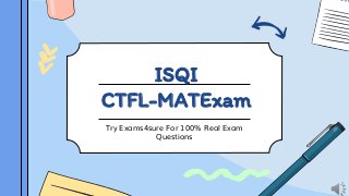 ISQI
CTFL-MATExam
Try Exams4sure For 100% Real Exam
Questions
 