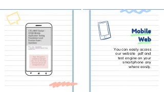 You can easily access
our website pdf and
test engine on your
smartphone any
where easily.
Mobile
Web
 