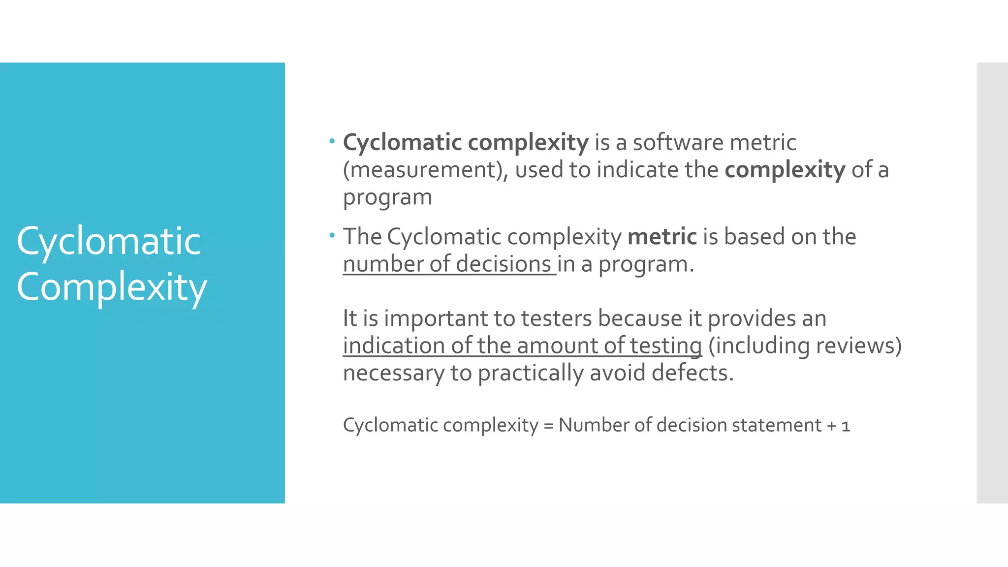 Static test tools
 StaticTestTools:These tools do not involve actual
input and output. Rather, they take a symbolic
approach to testing, i.e. they do not test the actual
execution of the software.These tools include the
following: ,
 1) Flow analyzers:They ensure consistency in data flow
from input to output.
 2) Path tests:They find unused code and code with
contradictions.
 3) Coverage analyzers: It ensures that all logic paths are
tested.
 