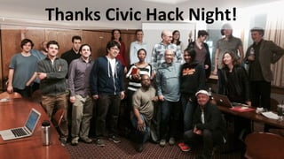 Thanks	
  Civic	
  Hack	
  Night!	
  
 
