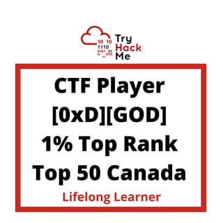 CTF Player
[0xD][GOD]
1% Top Rank
Top 50 Canada
Lifelong Learner
 
