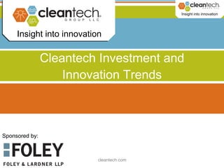 Cleantech Investment and Innovation Trends Sponsored by: 