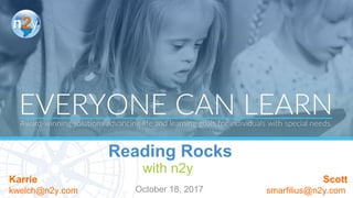 Reading Rocks
with n2y
October 18, 2017
Karrie
kwelch@n2y.com
Scott
smarfilius@n2y.com
 