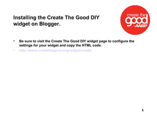 Installing the Create The Good DIY widget on Blogger. ,[object Object],[object Object]