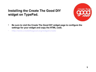 Installing the Create The Good DIY widget on TypePad. ,[object Object],[object Object]