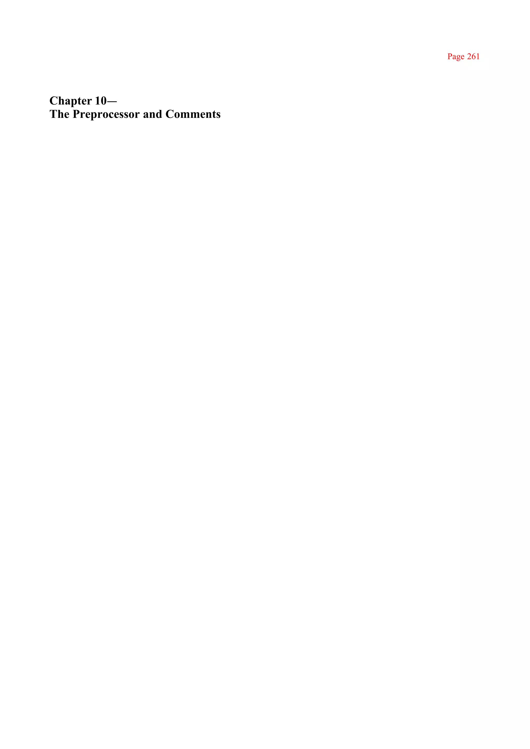 Page 261




Chapter 10—
The Preprocessor and Comments
 
