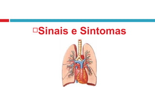 Sinais e Sintomas 