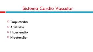Sistema Cardio Vascular Taquicardia Arritimias Hipertensão Hipotensão 