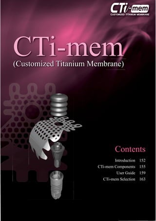 Introduction
CTi-mem Components
User Guide
CTi-mem Selection
152
155
159
163
Contents
 