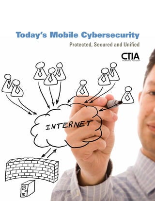 Today’s Mobile Cybersecurity
            Protected, Secured and Unified




                                         1
 