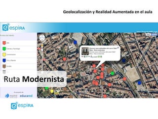 Geolocalización y Realidad Aumentada en el aula




Ruta Modernista
 