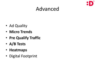AdvancedAd QualityMicro TrendsPre Qualify TrafficA/B TestsHeatmapsDigital Footprint