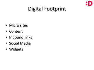 Digital FootprintMicro sitesContentInbound linksSocial MediaWidgets