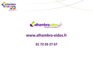 www.alhambra-eidos.fr

    01 72 03 27 67
 