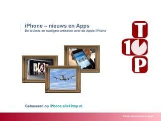 iPhone – nieuws en Apps De leukste en nuttigste artikelen over de Apple iPhone iPhone abonnemten en Apps Gebaseerd op  iPhone.alle10top.nl 