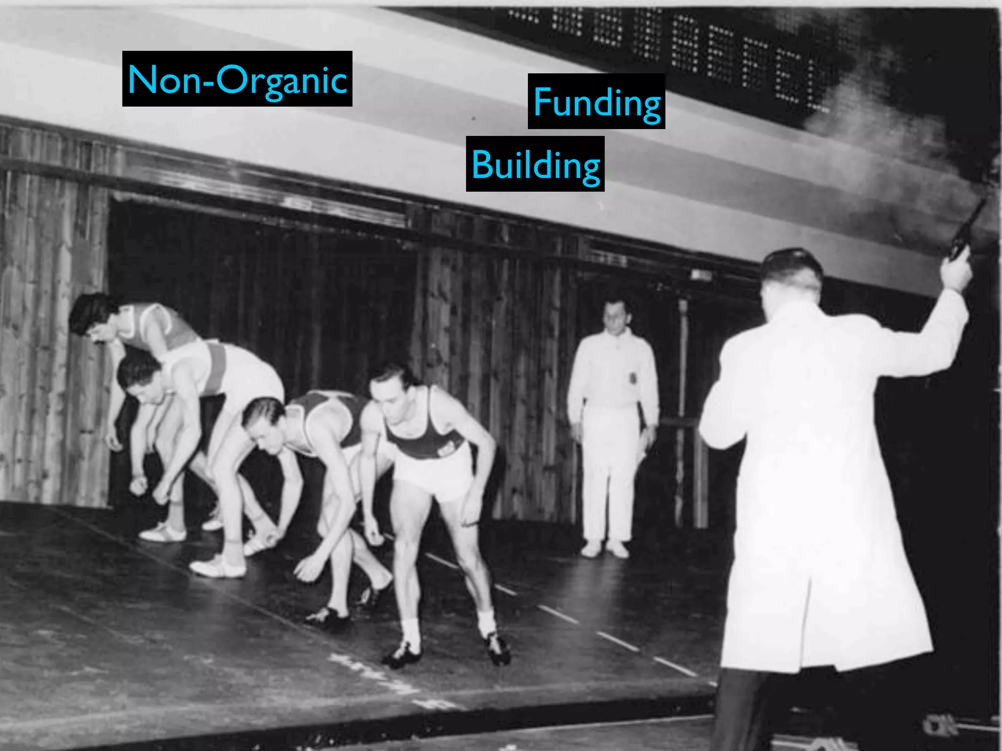 Non-Organic
                 Funding
              Building
 