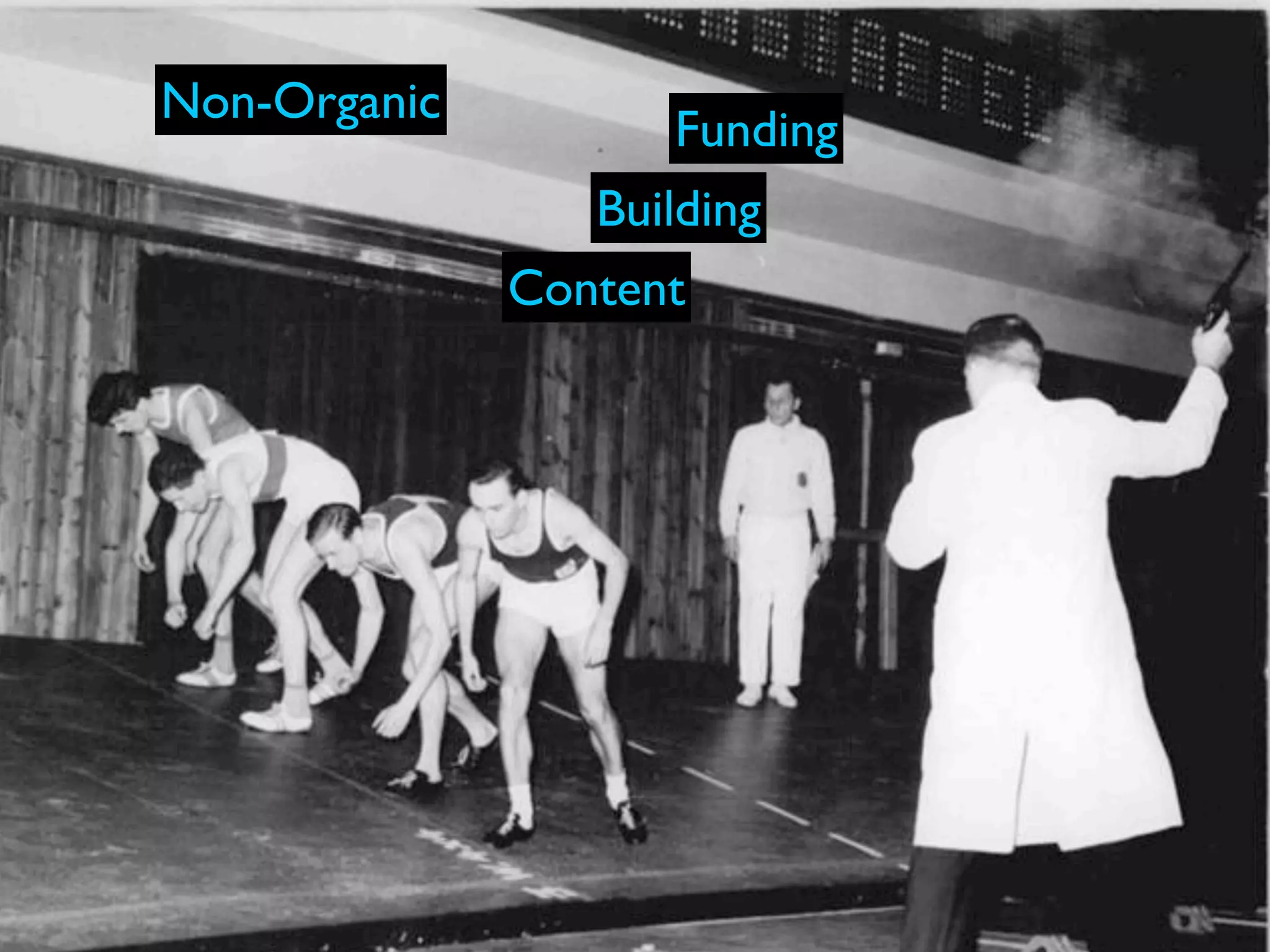 Non-Organic
                    Funding
                 Building
              Content
 