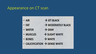 Appearance on CT scan
 