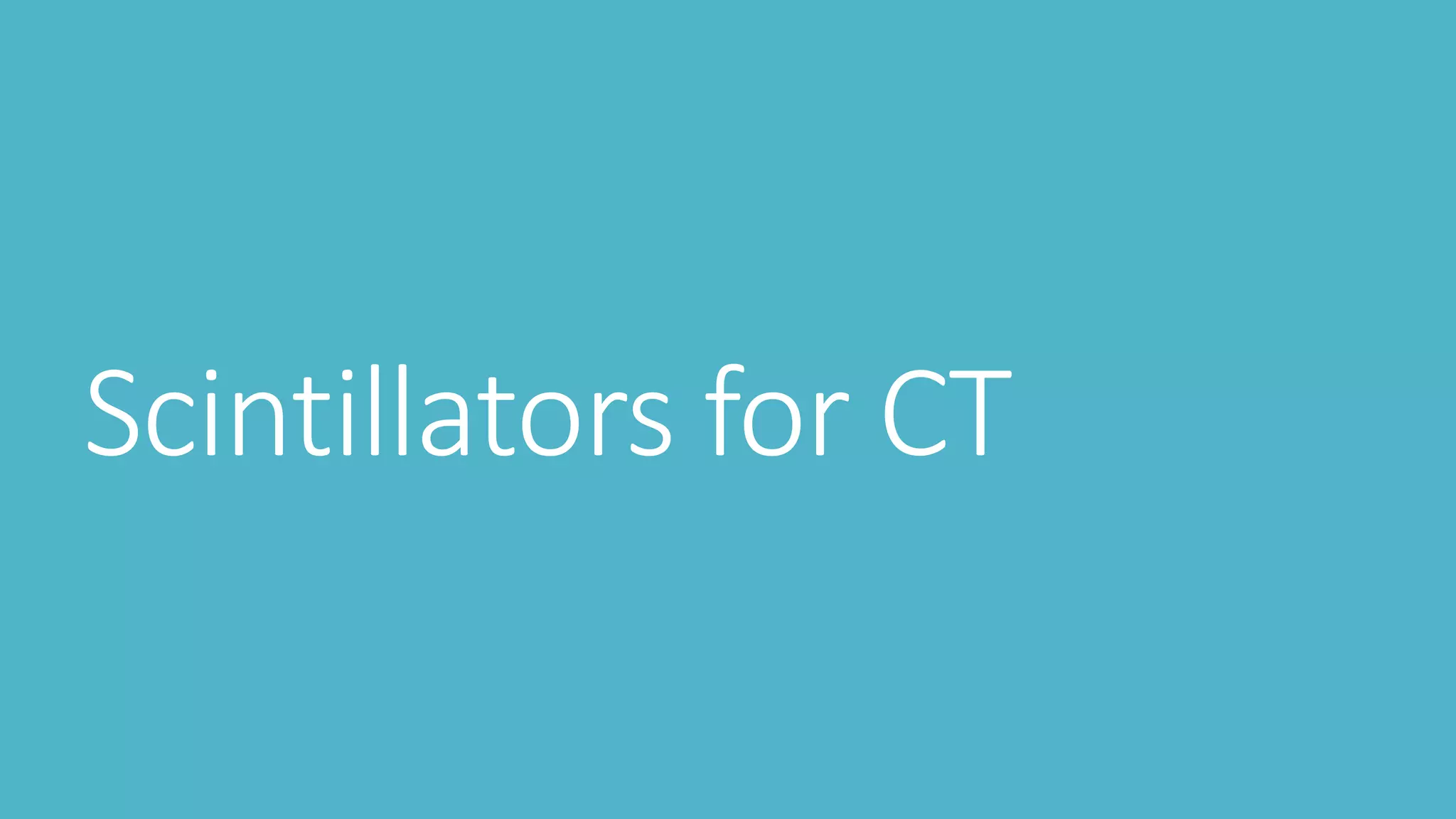 Scintillators for CT
 