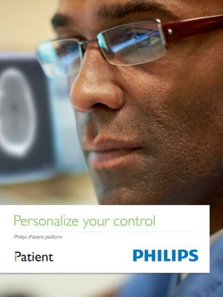 Personalize your control
Philips iPatient platform
 