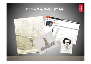 www.bl.uk 18
Off the Map Gothic (2014)
 