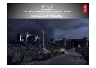 www.bl.uk 19
‘Whitby’
Second Place
Team Flying Buttress (De Montfort University, Leicester)
https://youtu.be/P6DLOZA5AGw
 