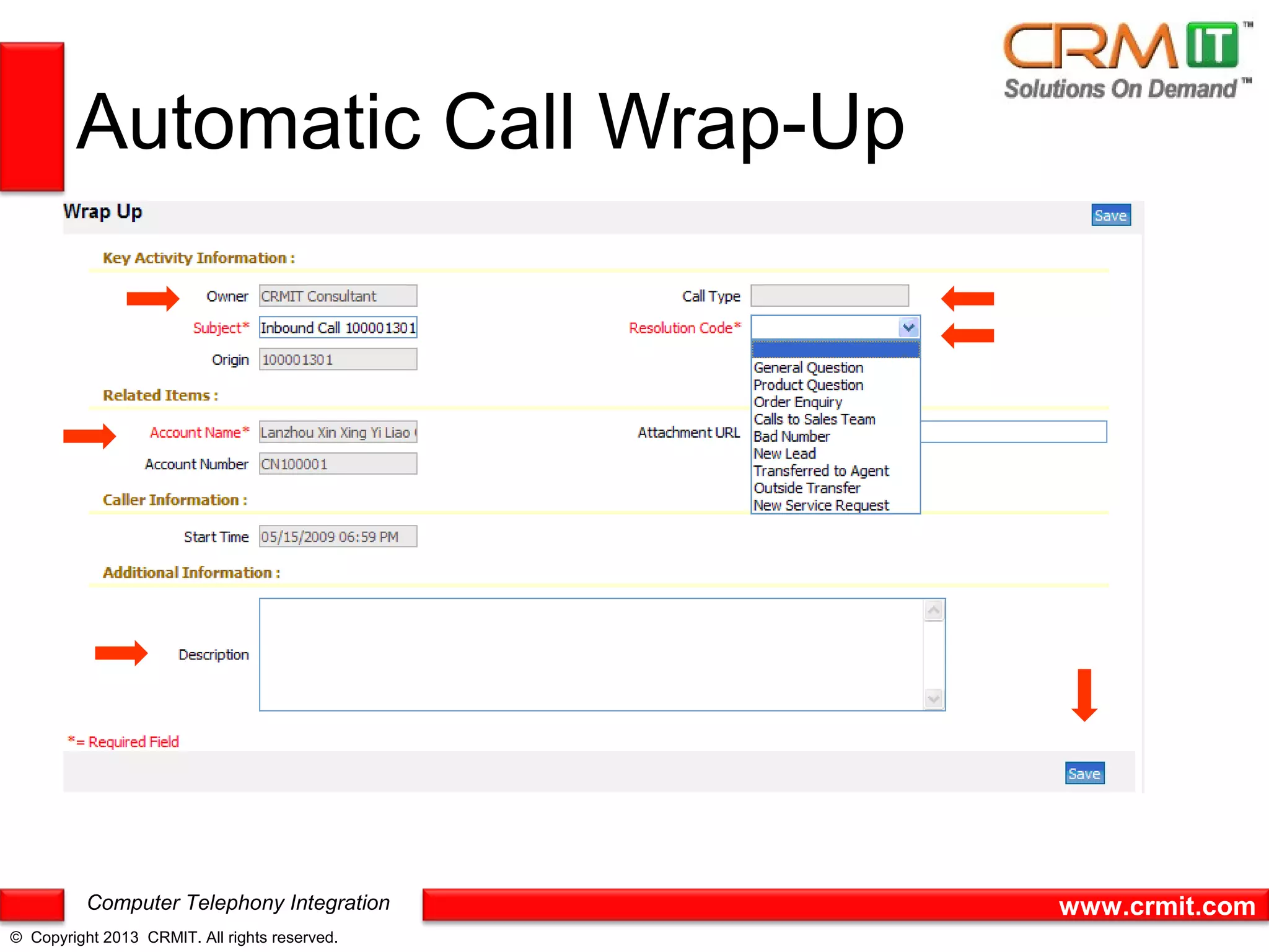 Automatic Call Wrap-Up




          Computer Telephony Integration       www.crmit.com
© Copyright 2013 CRMIT. All rights reserved.
 