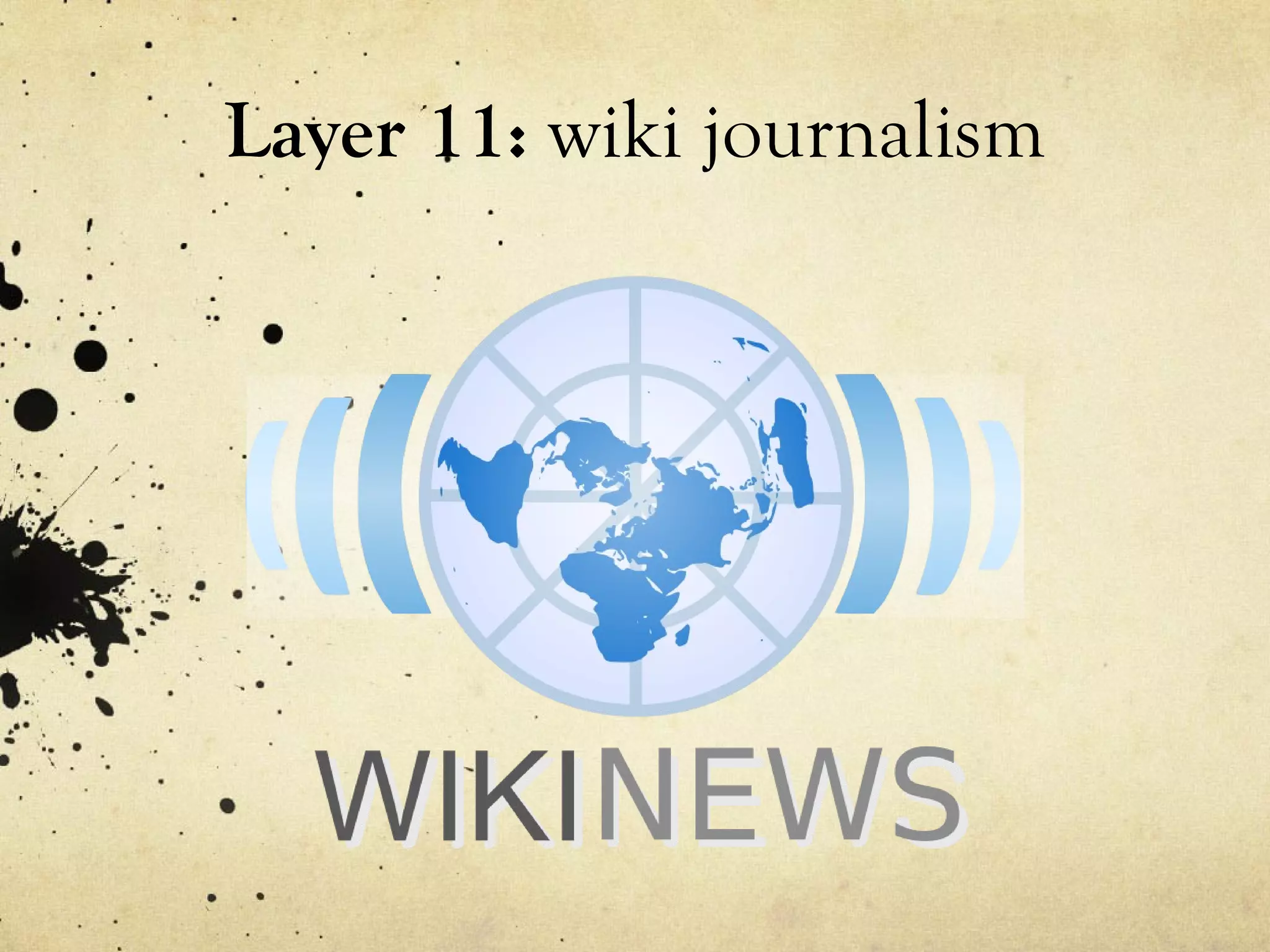 Layer 11:  wiki journalism 