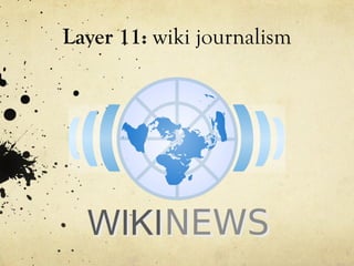 Layer 11:  wiki journalism 
