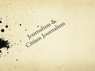 Journalism & Citizen Journalism 