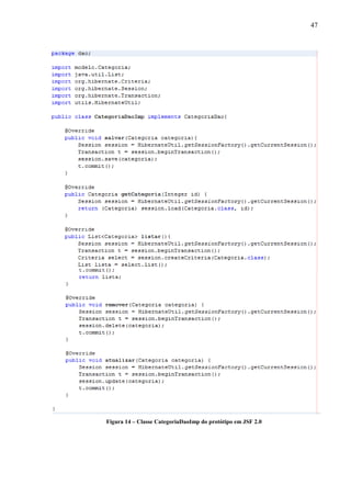47
Figura 14 – Classe CategoriaDaoImp do protótipo em JSF 2.0
 