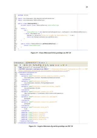 48
Figura 15 – Classe HibernateUtil do protótipo em JSF 2.0
Figura 16 – Arquivo hibernate.cfg.xml do protótipo em JSF 2.0
 