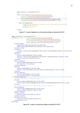 57
Figura 27 – Arquivo dispatcher-servlet.xml do protótipo em Spring Web MVC
Figura 28 – Arquivo web.xml do protótipo em Spring Web MVC
 