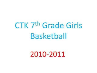 CTK 7th Grade Girls Basketball 2010-2011 