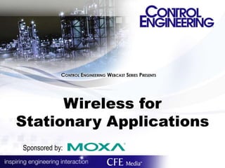 Wireless for
Stationary Applications
Sponsored by:
 