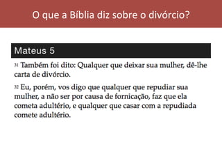 O	que	a	Bíblia	diz	sobre	o	divórcio?	
 