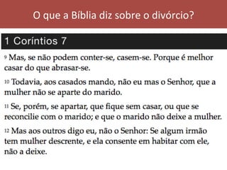 O	que	a	Bíblia	diz	sobre	o	divórcio?	
 