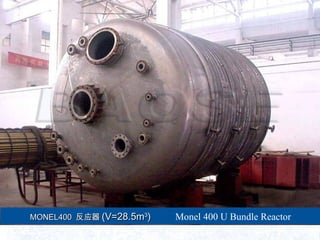 MONEL400MONEL400 ӦӦ (V=28.5m(V=28.5m33
)) Monel 400 U Bundle Reactor
 