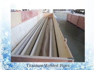 Titanium Welded Pipes
 